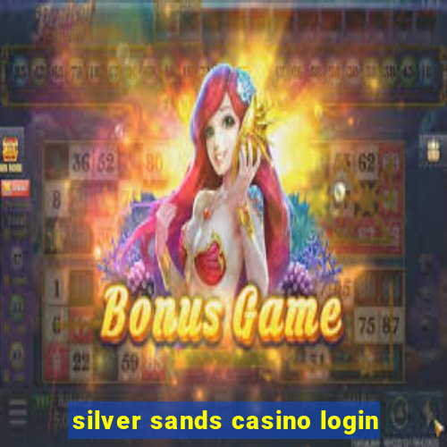 silver sands casino login