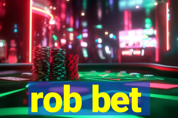 rob bet