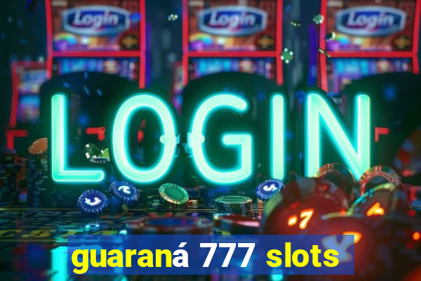 guaraná 777 slots