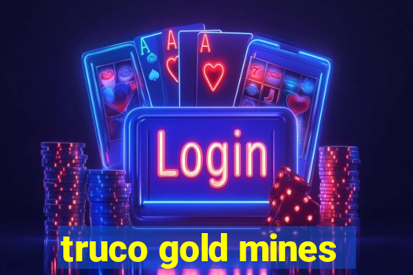 truco gold mines