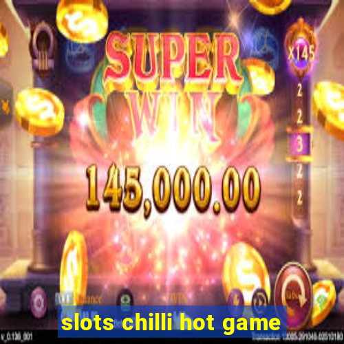 slots chilli hot game