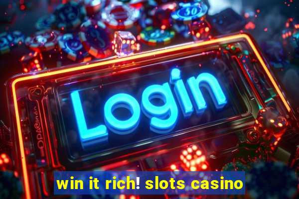 win it rich! slots casino