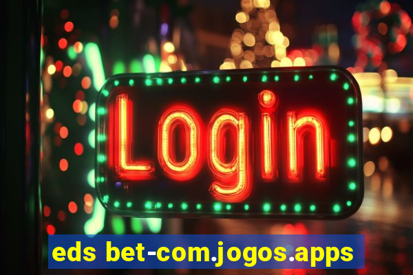 eds bet-com.jogos.apps