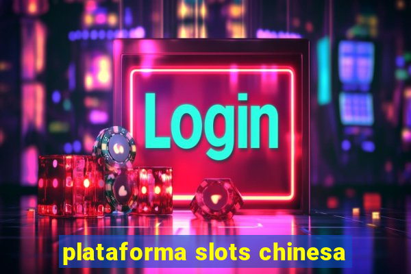 plataforma slots chinesa