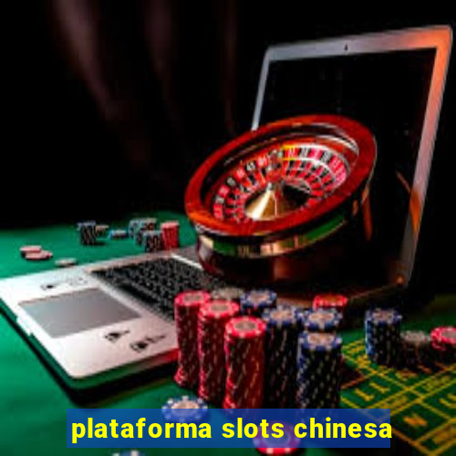 plataforma slots chinesa