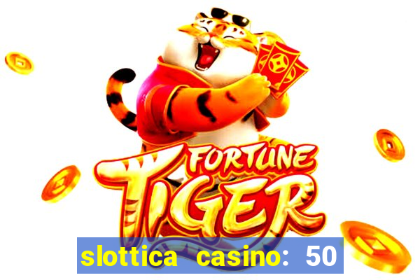 slottica casino: 50 free spins