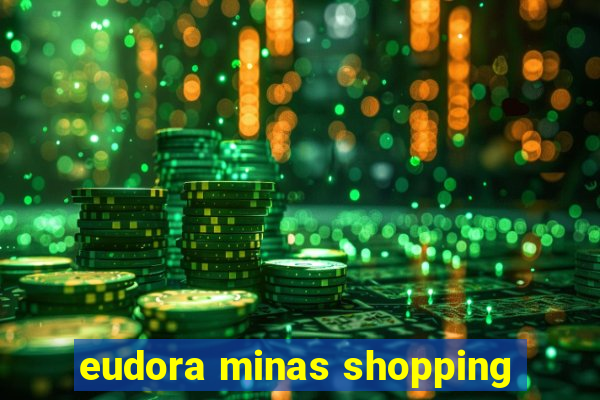 eudora minas shopping