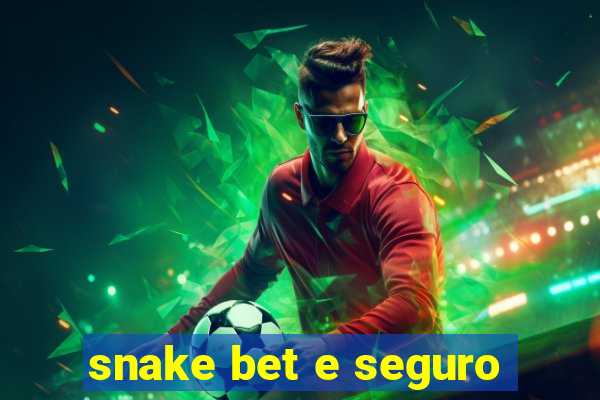 snake bet e seguro