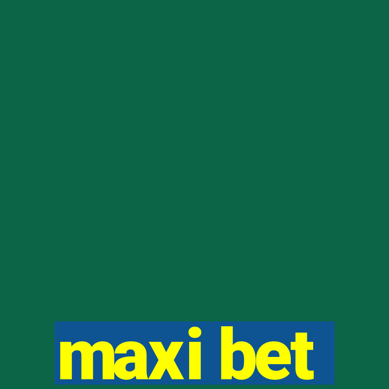 maxi bet