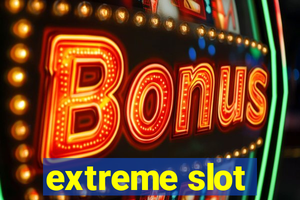 extreme slot