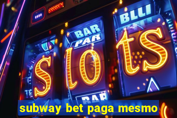 subway bet paga mesmo