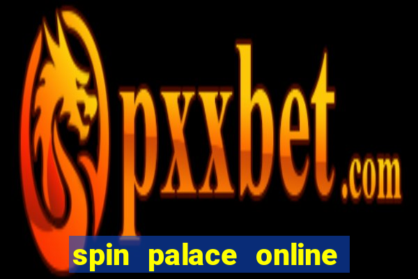 spin palace online casino reviews