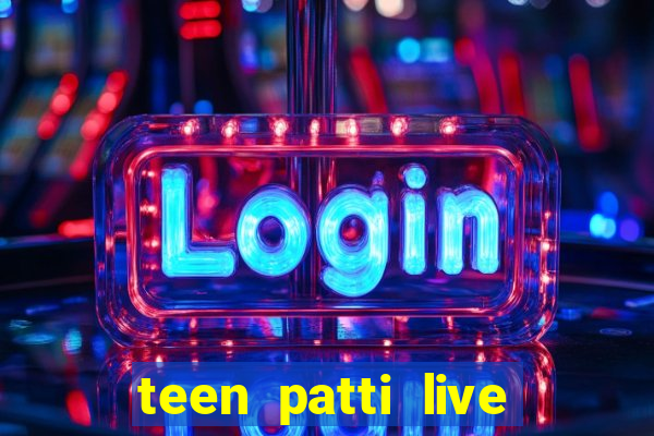 teen patti live teen patti online poker