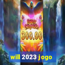 will 2023 jogo