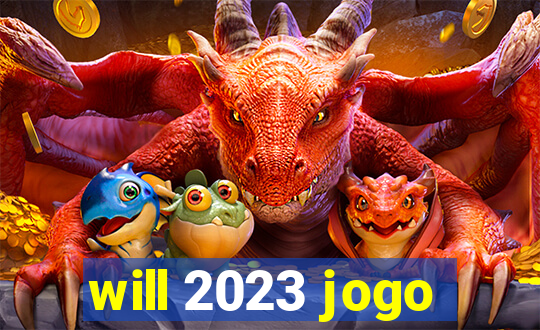 will 2023 jogo