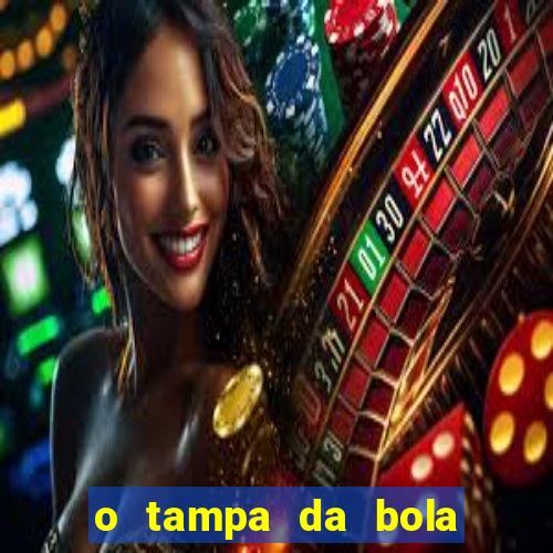 o tampa da bola ao vivo