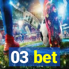 03 bet