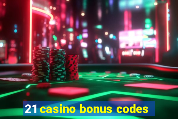 21 casino bonus codes