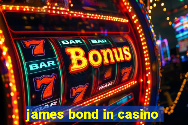 james bond in casino