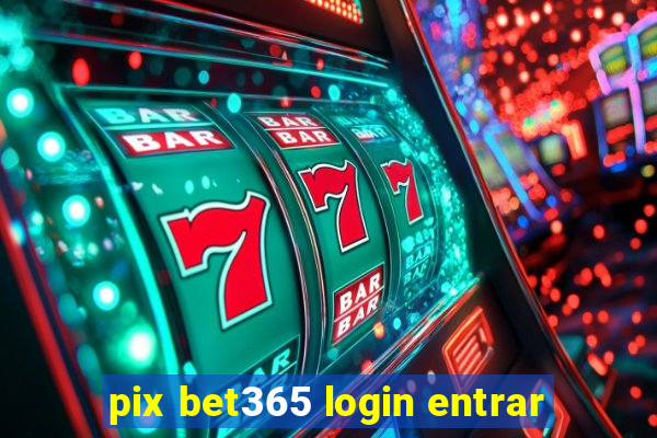 pix bet365 login entrar