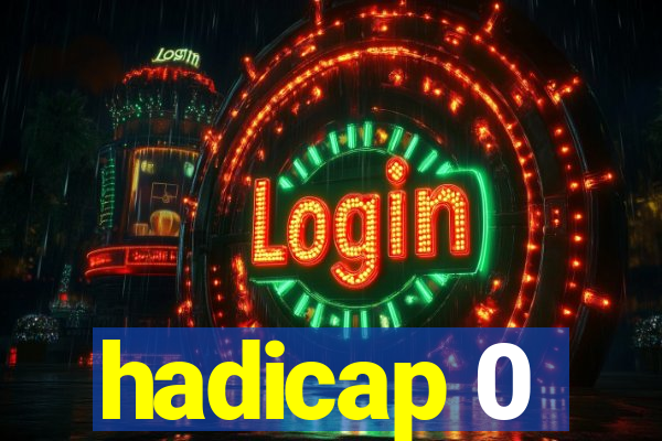 hadicap 0