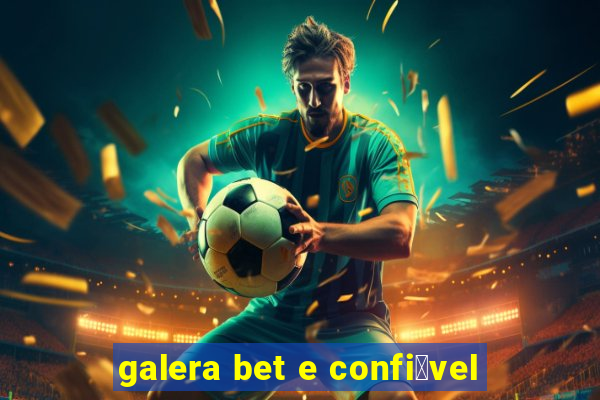 galera bet e confi谩vel