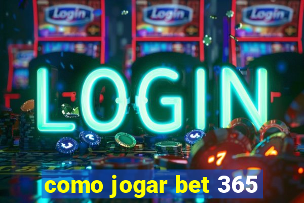 como jogar bet 365