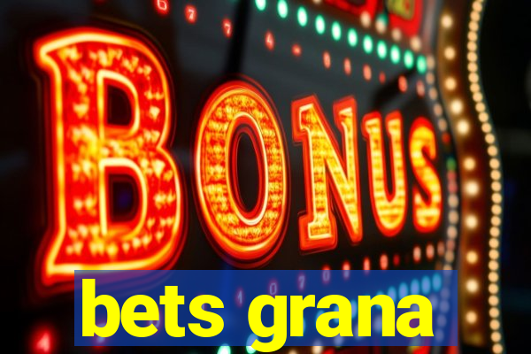 bets grana