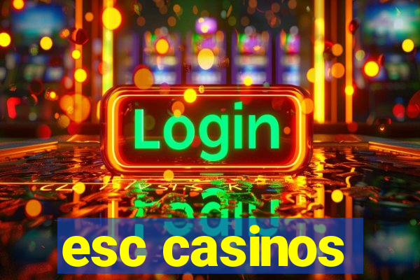 esc casinos