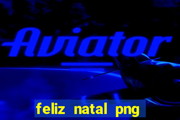 feliz natal png para imprimir