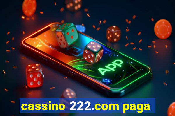 cassino 222.com paga