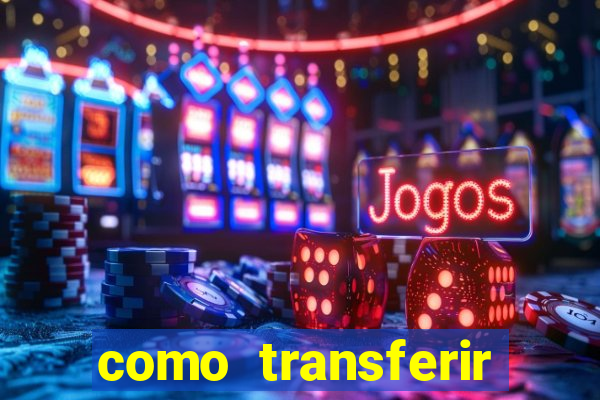 como transferir dinheiro do fortune tiger