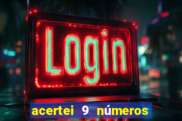 acertei 9 números na lotofácil