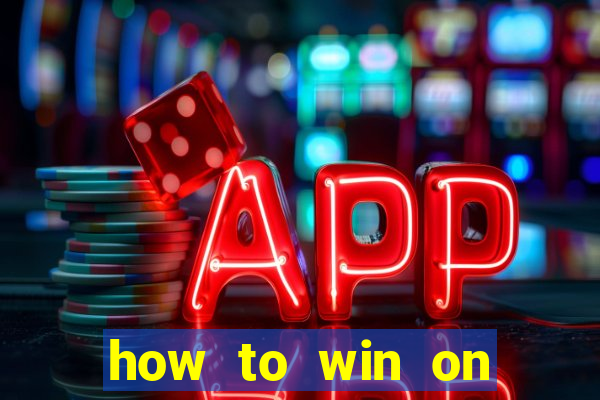 how to win on slot machines every time