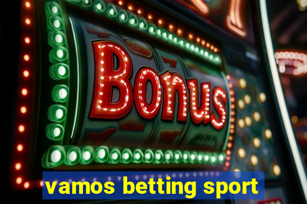 vamos betting sport