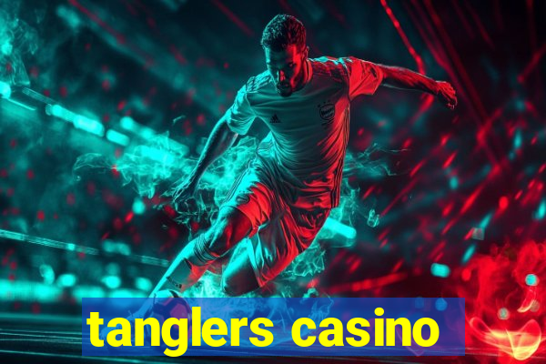 tanglers casino