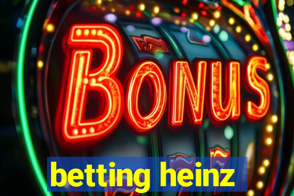 betting heinz