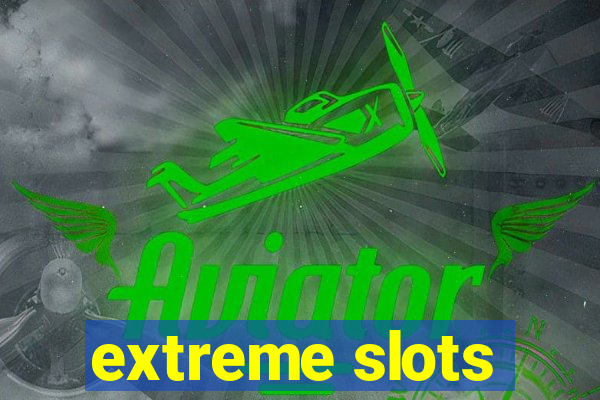 extreme slots