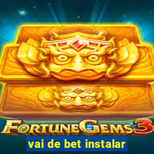 vai de bet instalar