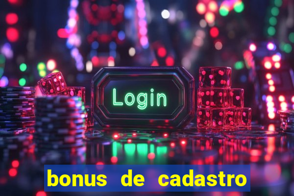 bonus de cadastro sem dep贸sito