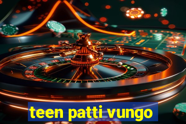 teen patti vungo