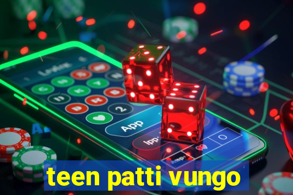 teen patti vungo