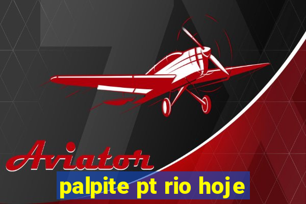 palpite pt rio hoje