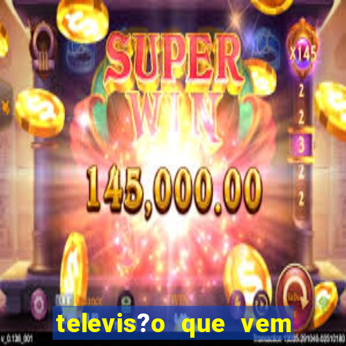 televis?o que vem com jogos