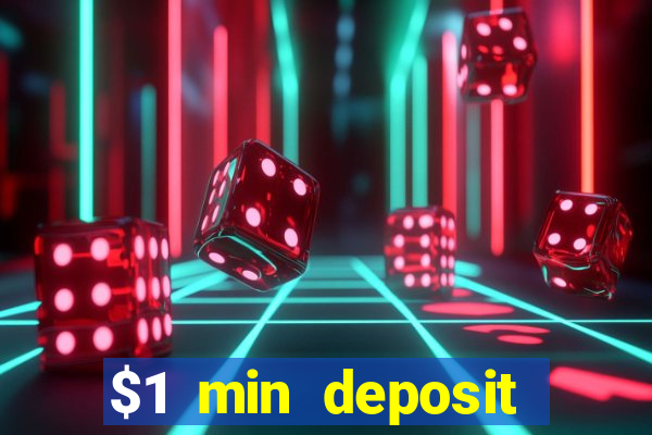 $1 min deposit online casino