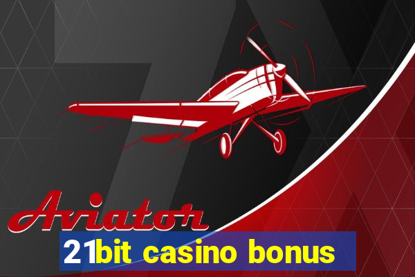 21bit casino bonus