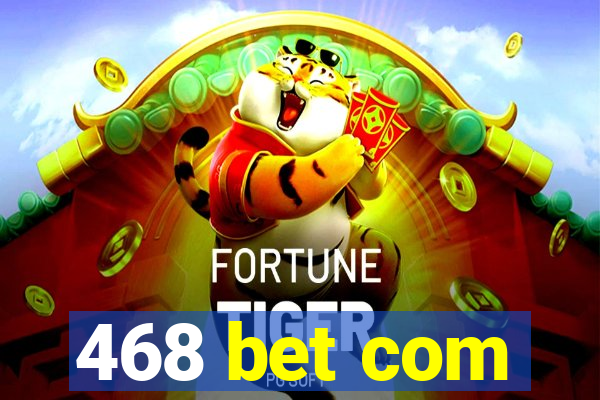 468 bet com