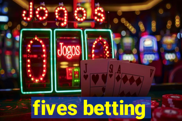 fives betting