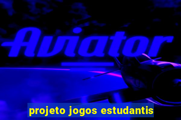 projeto jogos estudantis