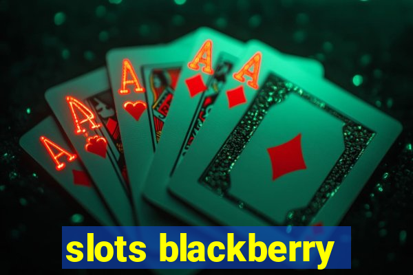 slots blackberry